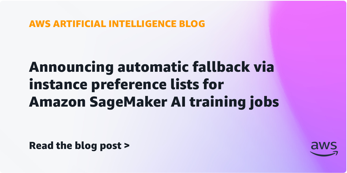 AWS adds instance preference lists to SageMaker