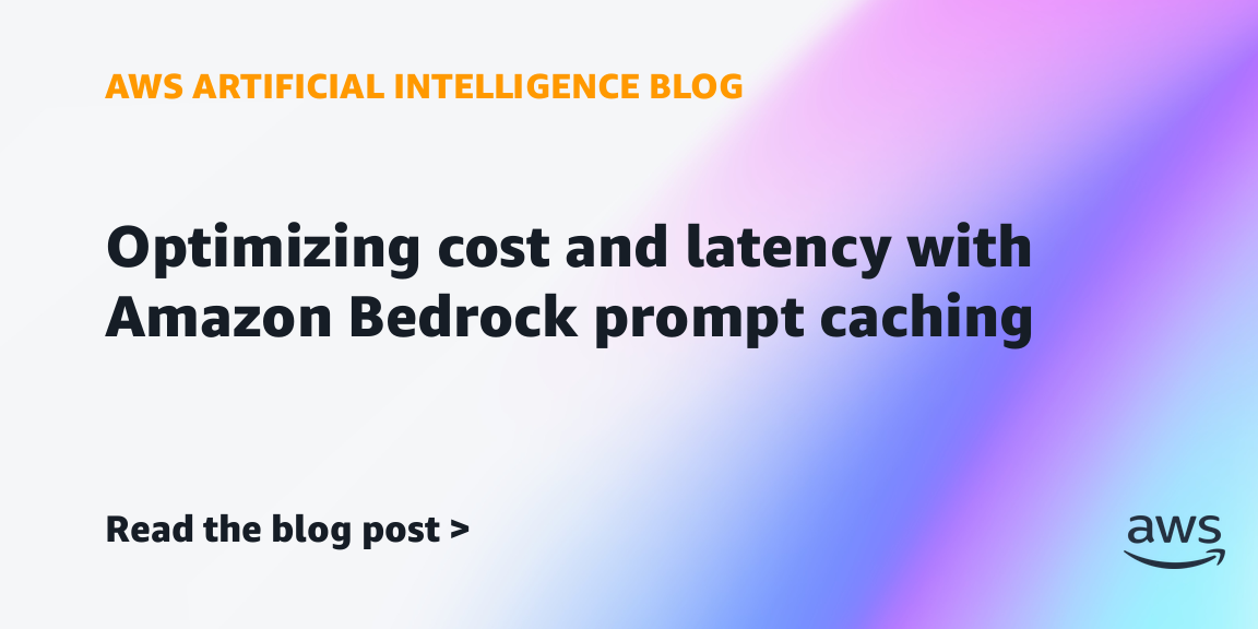Amazon Bedrock prompt caching for cost and latency