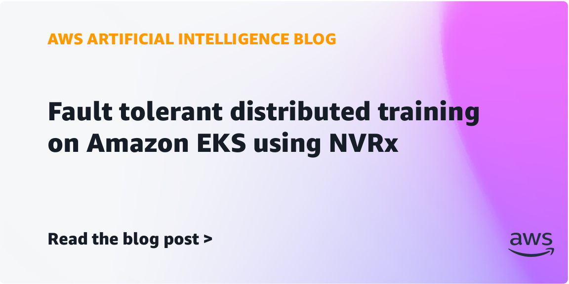 Fault-tolerant distributed training on Amazon EKS with NVRx