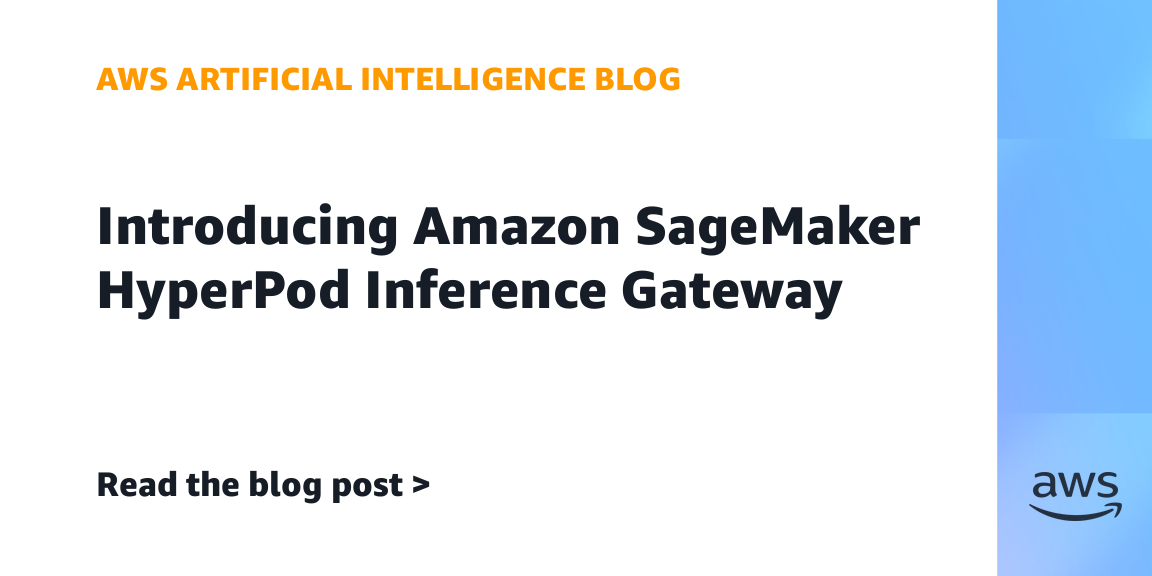 AWS launches SageMaker HyperPod Inference Gateway