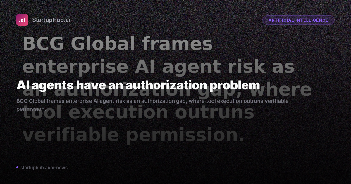 BCG flags AI agent authorization gap