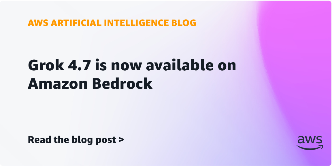Grok 4.7 Now Available on Amazon Bedrock