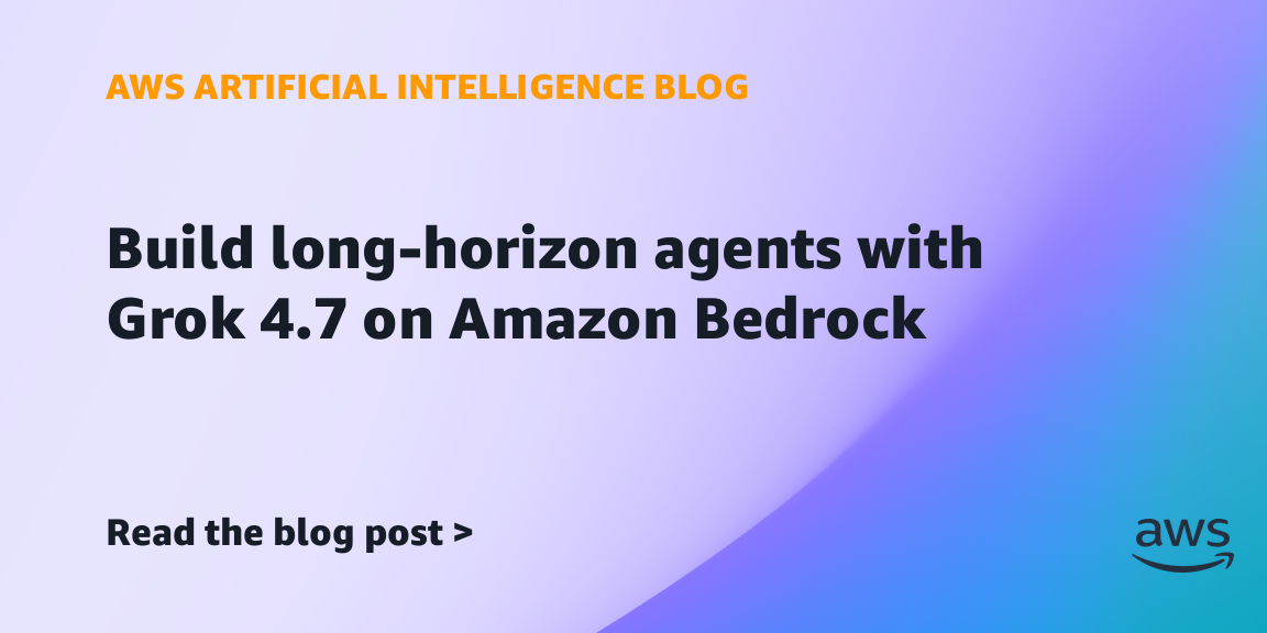 AWS Bedrock上线Grok 4.7构建长周期代理