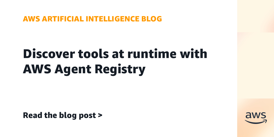 AWS推出Agent Registry运行时工具发现