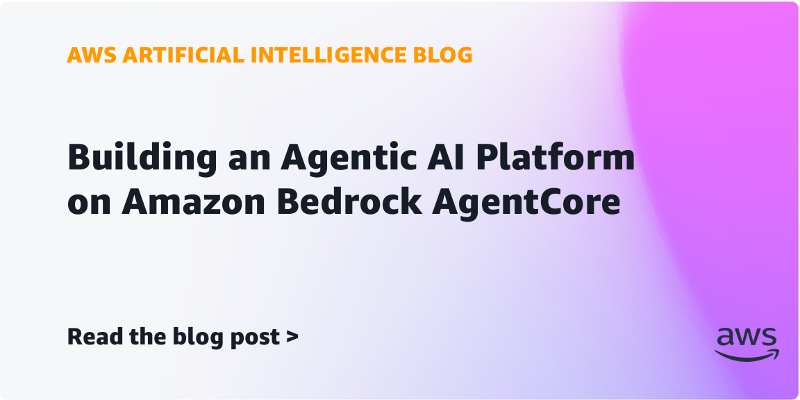 AWS: Building agentic AI platform on Bedrock AgentCore